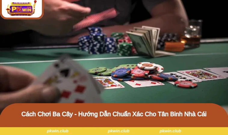 Cách Chơi Ba Cây