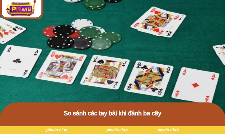 So sánh các tay bài khi đánh ba cây