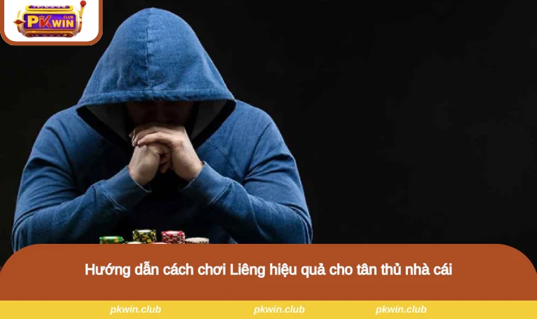 Hướng dẫn cách chơi Liêng hiệu quả cho tân thủ nhà cái