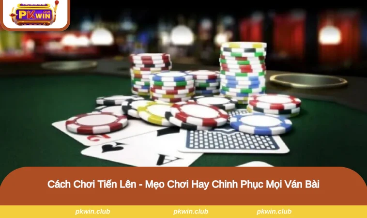 Cách Chơi Tiến Lên
