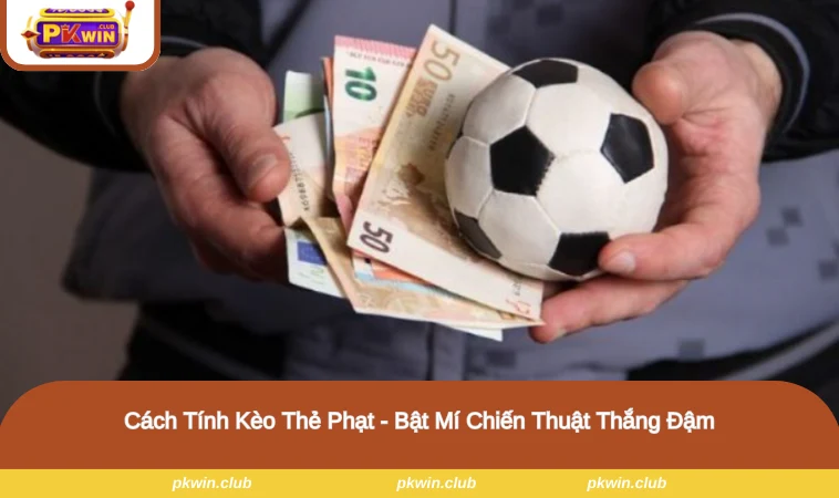 Cách Tính Kèo Thẻ Phạt