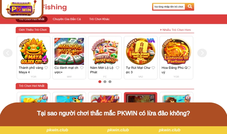 Tại sao người chơi thắc mắc PKWIN có lừa đảo không?